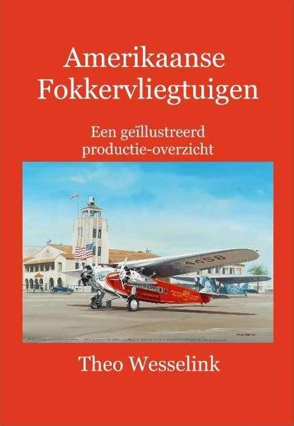 Amerikaanse Fokkervliegtuigen - een geïllustreerd productie-overzicht 9789081851039
