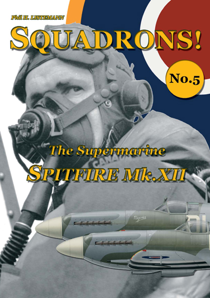 Squadrons! No 5 : The Supermarine Spitfire Mk XII 9782918590446