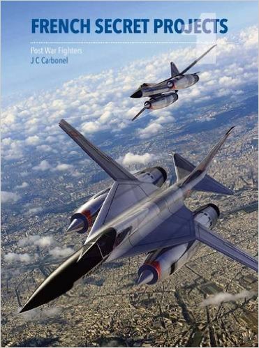French Secret Projects 1: Post War Fighters 9781910809006