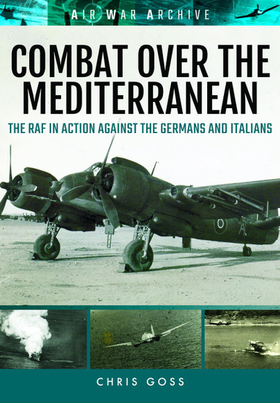 Combat Over the Mediterranean: The RAF In Action Against the Germans and Italians  9781473889439
