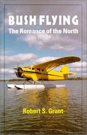 Bush Flying, the romance of the North 9780888393500