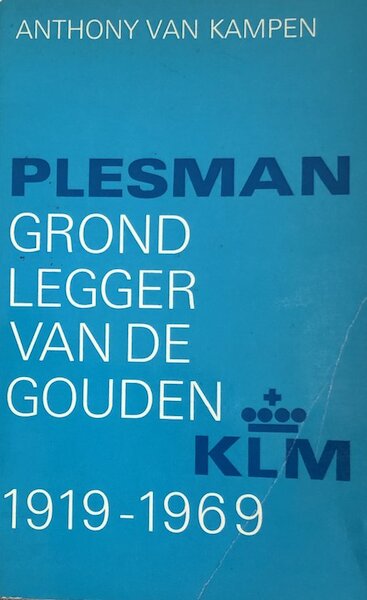 Plesman, Grondlegger van de Gouden KLM 1919-1969