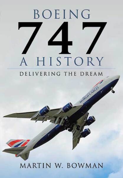 Boeing 747: A History; Delivering the Dream 9781783030392