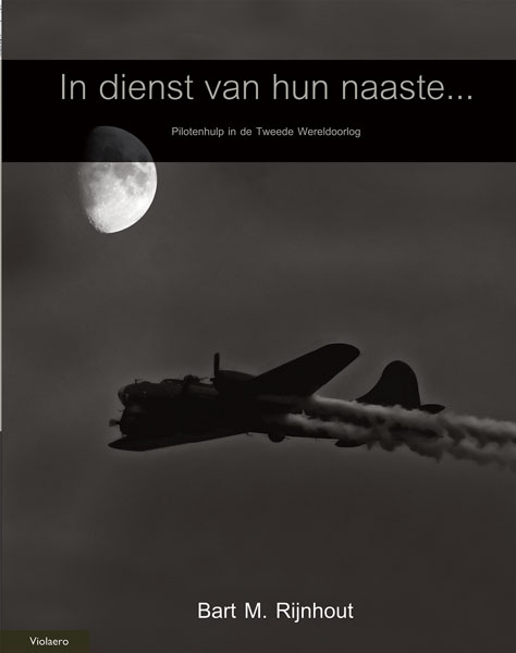 In Dienst van hun Naaste, Hulp aan Amerikaanse Piloten in de Tweede Wereldoorlog (SPECIALE AANBIEDING, WAS EURO 36,95) 9789086161393
