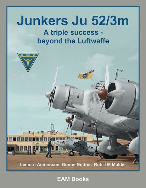 Junkers Ju 52/3m - Success beyond the Luftwaffe 9780957374430
