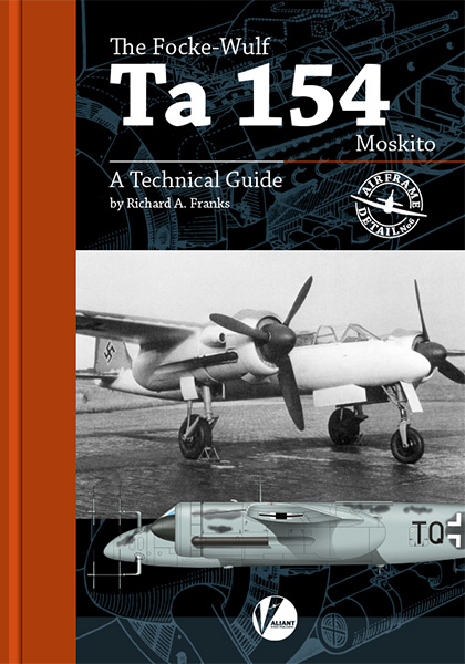 Focke Wulf TA154 Mosquito - A Technical Guide 9780995777378