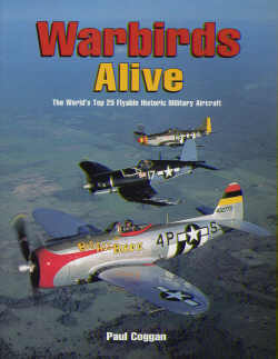 Warbirds Alive: The World`s Top 25 Flyable Historic Military Aircraft 1857801431