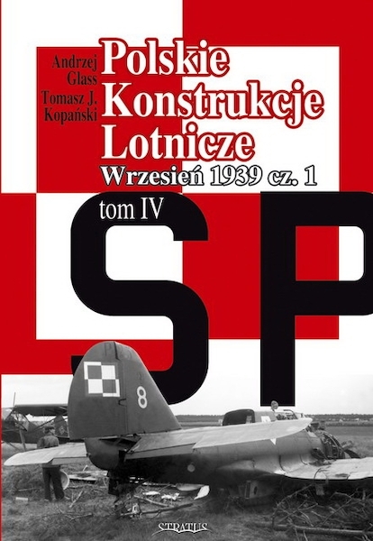 Polski Konstrukcje Lotnicze Tom 4 cz-1 (Polish Aircraft designs until 1939 part 4 vol1 ) 9788389450982