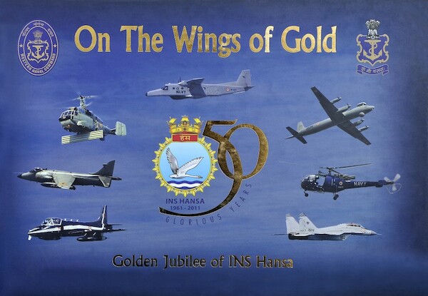 On the WIngs of Gold: Golden Jubilee of INS Hansa 1961-2011 50 Glorious years INS HANSA