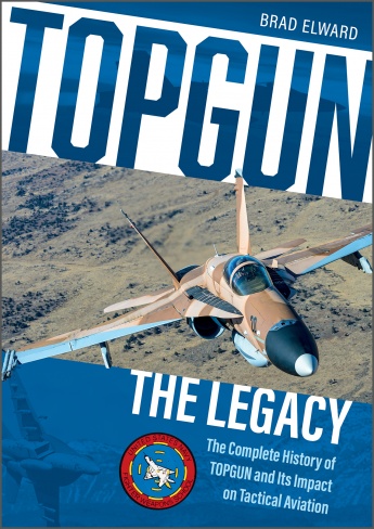 TOPGUN: The Legacy: The Complete History of TOPGUN and Its Impact on Tactical Aviation  9780764362545