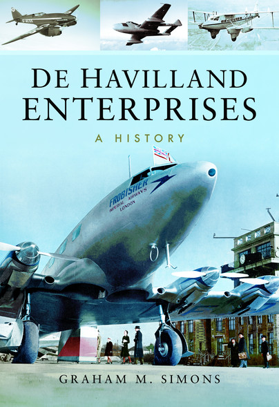 De Havilland Enterprises: A History 9781473861381