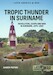 Tropic Thunder in Suriname Revolution Coups and War in Suriname 1975-1992 (expected 2020)