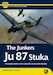 The Junkers Ju87 Stuka - A Complete Guide To The Luftwaffe's famouse Dive bomber