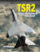 TSR2 Britain's Lost Cold War Strike Aircraft