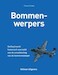 Bommenwerpers, Geïllustreerd Historisch Overzicht van de Ontwikkeling van de Bommenwerper