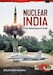 Nuclear India: Developing India's Nuclear Arms from Reluctance to Triad