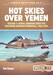 Hot skies over Yemen. Volume 1: Aerial Warfare over the Southern Arabian Peninsula, 1962-1994
