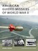 American Guided Missiles of World War II
