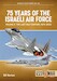 75 Years of Israeli Air Force Volume 2: The Last Half Century, 1973-2023