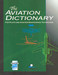 The Aviation Dictionary for pilots and Aviation Maintenance Technicians