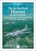 The de Havilland Hornet & Sea Hornet , 'A Detailed Guide to the RAF an FAA's last twin engined fighter