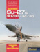Sukhoi Su-27 & Su-30/Su-33/Su-34/Su-35 (revised & expanded edition)