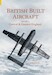 British Built Aircraft Volume Four: Central & Eastern England