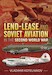 Lend-Lease and Soviet Aviation in the Second World War