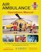 Air Ambulance Operations Manual: An insight into the role and operation of helicopter air ambulances in the UK