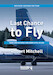 Last Chance to Fly: Rare and Historic Airliners Still in Use (2nd edition)