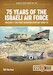 75 Years of Israeli Air Force Volume 1: The First Quarter Century, 1948-73