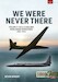 We Were Never There Volume 2 CIA U-2 Asia and Worldwide Operations 1957-1974