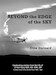 Beyond the edge of the sky, Captivating stories from the life of Lt Gen. Denis Earp
