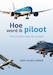 Hoe word ik Piloot. Drie routes naar de cockpit.