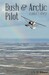 Bush and Arctic Pilot: A Pilots Story