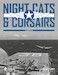 Night Cats and Corsairs: The Operational History of Grumman and Vought Night Fighter Aircraft - 1942-1953