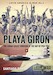 Playa Girón. The Cuban exiles' invasion at the Bay of Pigs 1961
