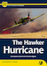 The Hawker Hurricane - A Complete Guide To The Famous Fighter