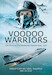 Voodoo Warriors: The Story of the McDonnell Voodoo Fast-jets