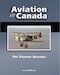 Aviation in Canada: The Pioneer Decades