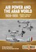 Air Power and the Arab World 1909-1955 Volume 5: The Arab Air Forces and the Road to War 1936-1939