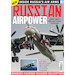 Russian Airpower: A Complete Overview: Inside Russia's Air Arms