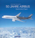 Fünf Jahrzehnte Airbus Die Erfolgsgeschichte der europäischen Jets (expected September 2022)