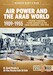Air Power and the Arab world 1909-1955. Volume 1: Military Flying Services in Arab countries, 1909-1955