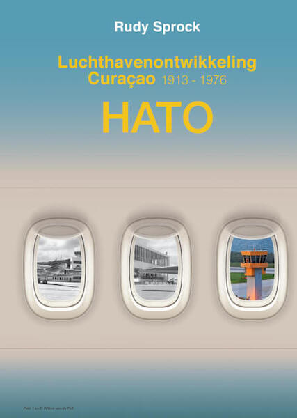 HATO Luchthavenontwikkeling Curaçao 1913 - 1976  9789990453126