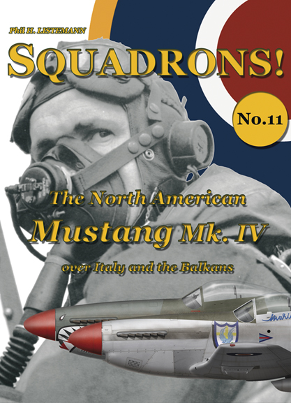 Squadrons! No 11 : The North American Mustang Mk.IV over Italy and the Balkans 9782918590804