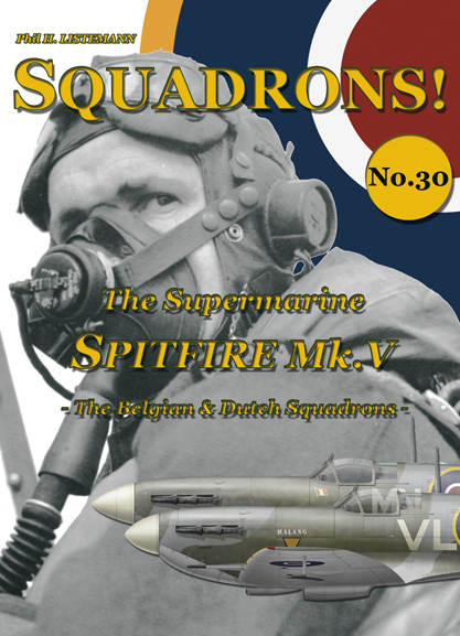 Squadrons! No.30: The Spitfire Mk V – The Belgian and Dutch Squadrons 9791096490349