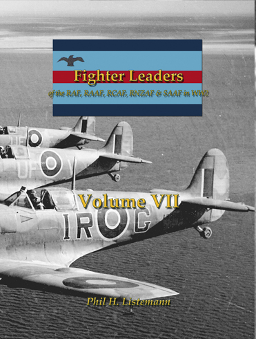 Fighter Leaders of the RAF, RAAF, RCAF, RNZAF and SAAF in World War 2 Volume 7 9791096490462