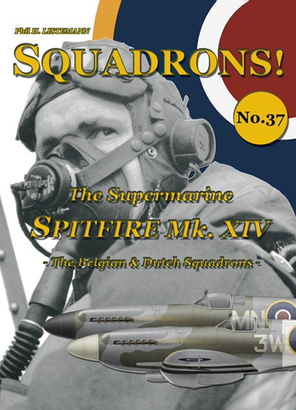 Squadrons! No.37: The Supermarine Spitfire Mk XIV The Belgian and Dutch squadrons 9791096490585