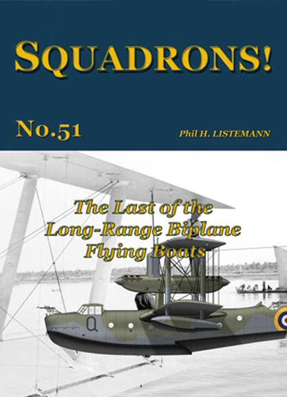 Squadrons! No.51: The Last of the Long-Range Biplane Flying Boats 9791096490868